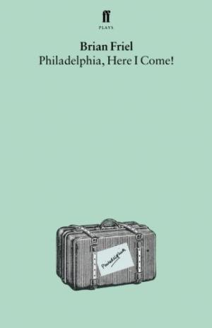 Philadelphia, Here I Come! : A Comedy in Three Acts by Brian Friel - Paperback