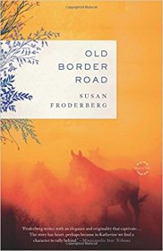 Old Border Road by Susan Froderberg - A Novel in Trade Paperback
