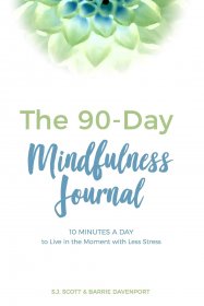 The 90-Day Mindfulness Journal: 10 Minutes a Day to Live in the Present Moment - Paperback