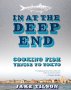 In At The Deep End : Cooking Fish Venice to Tokyo by Jake Tilson - Softcover Cookbook
