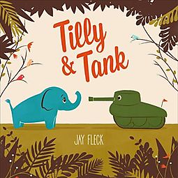 Tilly and Tank by Jay Fleck - Hardcover Illustrated