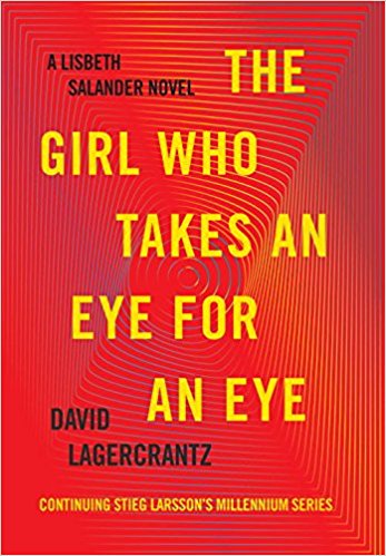 The Girl Who Takes an Eye for an Eye : A Lisbeth Salander Novel by David Lagercrantz - Hardcover