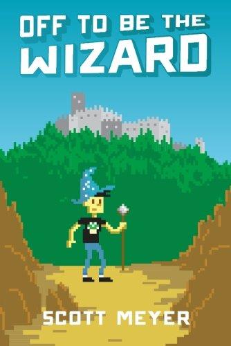Off to Be the Wizard (Magic 2.0 Book 1) by Scott Meyer - Paperback