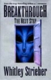 Breakthrough : The Next Step by Whitley Strieber - Hardcover FIRST EDITION Nonfiction UFOolgy