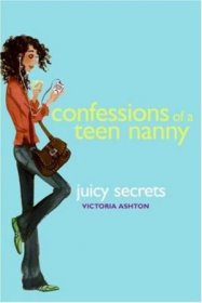 Confessions of a Teen Nanny #3: Juicy Secrets by Victoria Ashton - Hardcover Teen Fic
