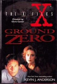 The X Files : Ground Zero by Kevin J. Anderson - Hardcover