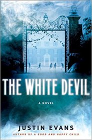 The White Devil : A Novel in Hardcover by Justin Evans