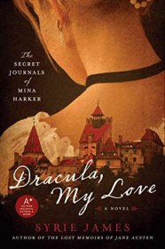 Dracula, My Love : A Novel by Syrie James - Trade Paperback