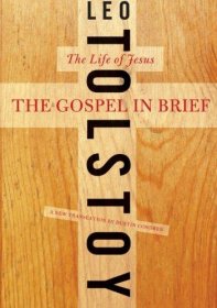 The Gospel in Brief : The Life of Jesus by Leo Tolstoy - Paperback