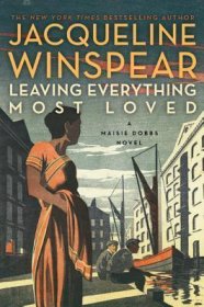 Leaving Everything Most Loved : A Maisie Dobbs Novel by Jacqueline Winspear - Hardcover