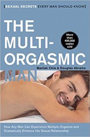 The Multi-Orgasmic Man : Sexual Secrets Every Man Should Know - Paperback