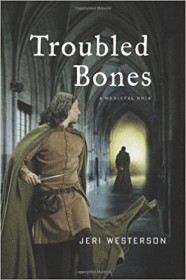 Troubled Bones : A Medieval Noir by Jeri Westerson