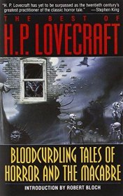 Bloodcurdling Tales of Horror and the Macabre : The Best of H.P. Lovecraft - Paperback Short Stories