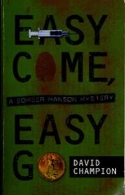 Easy Come Easy Go : A Bomber Hanson Mystery by David Champion in Mass Market Paperback