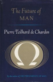 The Future of Man by Pierre Teilhard de Chardin - Paperback USED