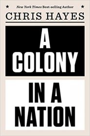A Colony in a Nation by Chris Hayes - Hardcover Nonfiction