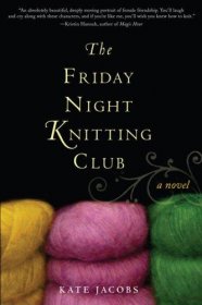 The Friday Night Knitting Club by Kate Jacobs - Hardcover Literary Fiction