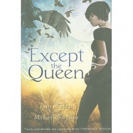 Except the Queen by Jane Yolen and Midori Snyder - Hardcover