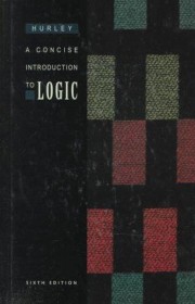 A Concise Introduction to Logic by Patrick J. Hurley HC 6th Edition
