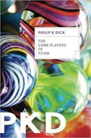 The Game-Players of Titan by Philip K. Dick - Paperback Science Fiction