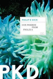 Our Friends from Frolix 8 by Philip K. Dick - Paperback Science Fiction