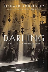 Darling : A Spiritual Autobiography by Richard Rodriguez - Hardcover