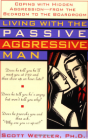 Living with the Passive Aggressive Man by Scott Wetzler, Ph.D. - Paperback USED