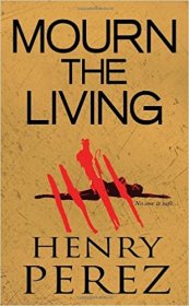 Mourn the Living by Henry Perez - Paperback Fiction