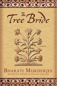 The Tree Bride (A Novel) by Bharati Mukherjee - Paperback Fiction