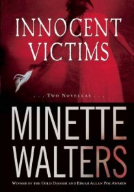 Innocent Victims : Two Novellas by Minette Walters - Hardcover Fiction