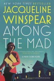 Among the Mad : A Maisie Dobbs Novel by Jacqueline Winspear - Hardcover
