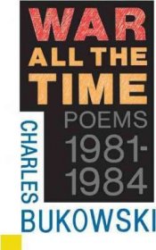 War All the Time (Poems 1981-1984) by Charles Bukowski - Trade Paperback