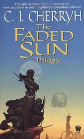 The Faded Sun Trilogy by C.J. Cherryh - Mass Market Paperback