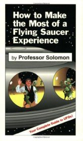How to Make the Most of a Flying Saucer Experience by Professor Solomon - Trade Paperback