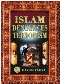 Islam Denounces Terrorism by Harun Yahya - Paperback Illustrated