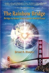 The Rainbow Bridge : Inner Peace & World Peace by Brent N. Hunter - Paperback
