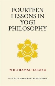 Fourteen Lessons in Yogi Philosophy by Yogi Ramacharaka - Paperback New Age Classics