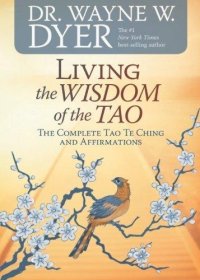 Living the Wisdom of the Tao by Dr. Wayne W. Dyer - Paperback