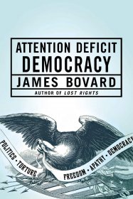 Attention Deficit Democracy by James Bovard - Paperback Nonfiction
