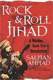 Rock & Roll Jihad : A Muslim Rock Star's Revolution by Salman Ahmad - Hardcover Memoir