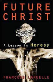 Future Christ : A Lesson in Heresy by François Laruelle - Hardcover Philosophy of