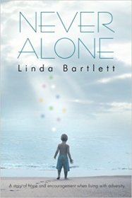 Never Alone : A Story of Hope and Encouragement by Linda Bartlett - Paperback Inspiration