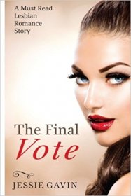 The Final Vote : A Must Read Lesbian Romance Story by Jessie Gavin - Paperback