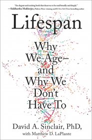 Lifespan : Why We Age―and Why We Don't Have To by David A. Sinclair, PhD - Illustrated Hardcover