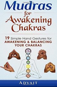 Mudras for Awakening Chakras - 19 Simple Hand Gestures - Paperback Ayurvedic Healing