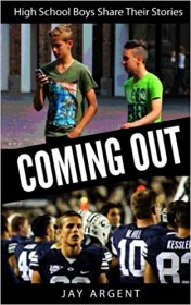 Coming Out : High School Boys Share Their Stories by Jay Argent - Paperback
