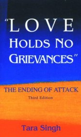Love Holds No Grievances : The Ending of Attack by Tara Singh - Paperback