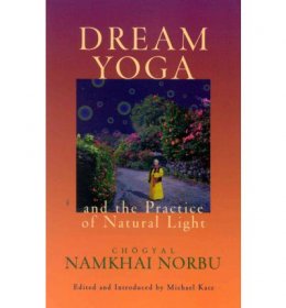 Dream Yoga and the Practice of Natural Light by Chogyal Namkhai Norbu - Paperback Nonfiction