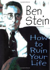 How to Ruin Your Life by Ben Stein - Hardcover