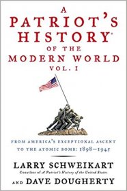 A Patriot's History of the Modern World by Larry Schweikart and Dave Dougherty - Hardcover
